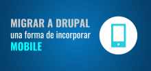 Migrar a Drupal, una forma de incorporar Mobile