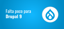 Falta poco para Drupal 9